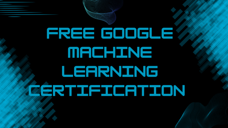 Free Google Machine Learning Certification