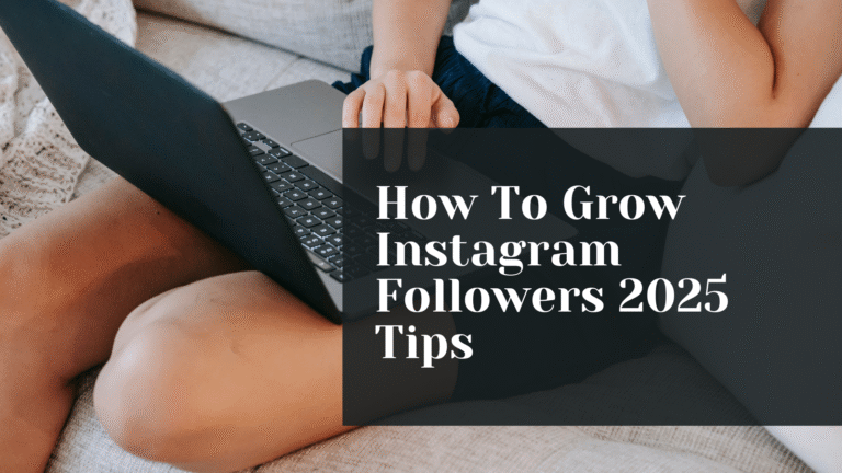 How To Grow Instagram Followers 2025 Tips