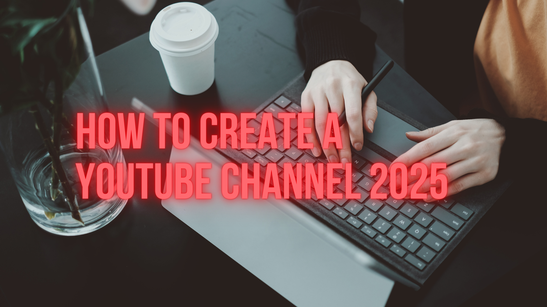How to Create a YouTube channel 2025