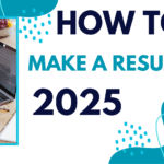 How To Make a Resume 2025