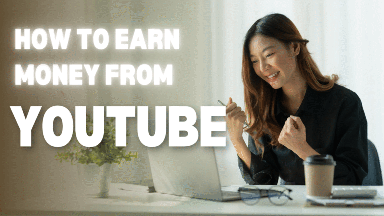 How To Earn Money From YouTube