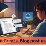How to Creat a Blog post using AI